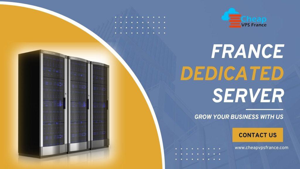 Choose France Dedicated Server with Reliability & High Security