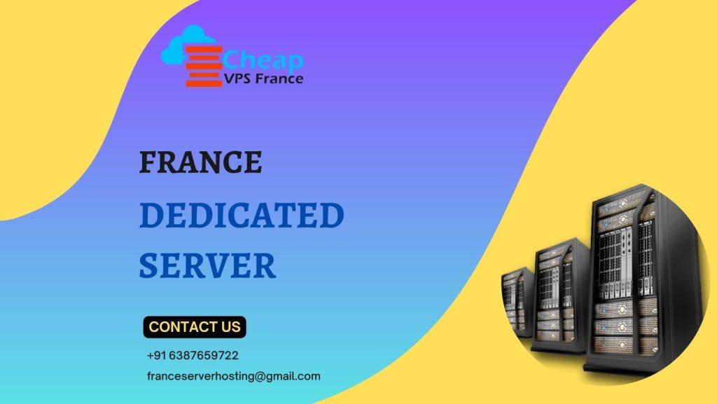 Buy dedicated Server Hosting in France and quickly grow your business