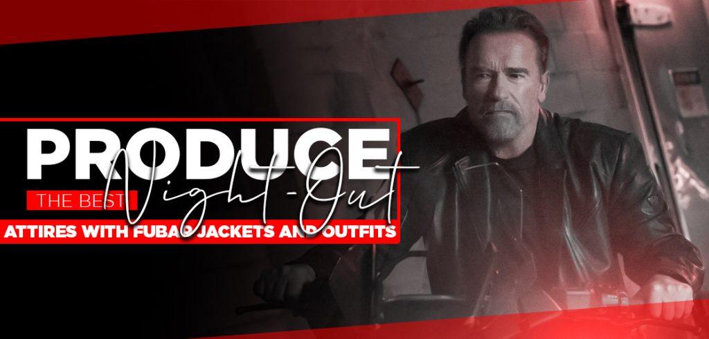 Produce The Best Night-Out Attires With Fubar Jackets And Outfits