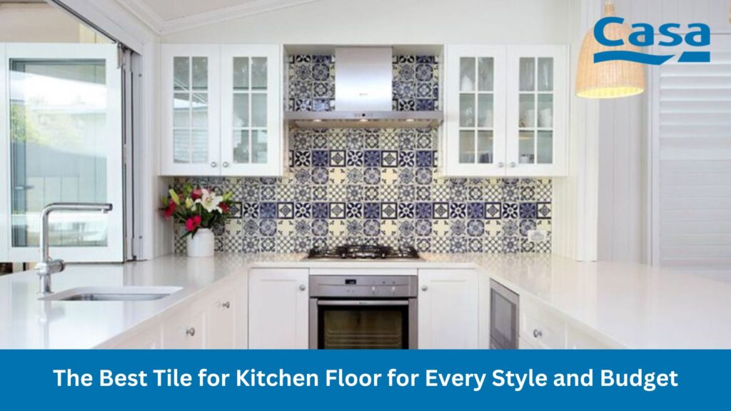 The Best Tile for Kitchen Floor for Every Style and Budget